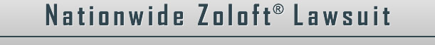 Nationwide Zoloft® Lawsuit